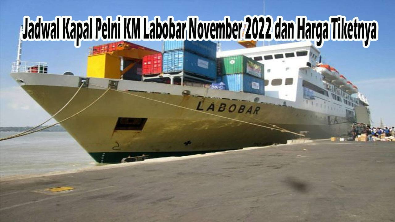 Jadwal Kapal Pelni KM Labobar November 2022 dan Harga Tiketnya