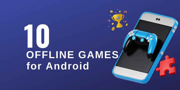 10 Best Offline Android Games free Download