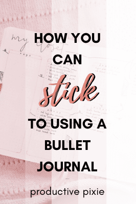 How to Easily Stick to Bullet Journaling Right Now