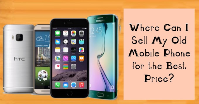 Where Can I Sell My Old Mobile Phone for the Best Price?
