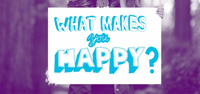 What makes you happy?? What makes us happy??