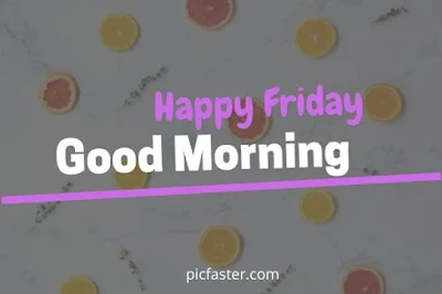 New - Good Morning Happy Friday Images, Wishes, blessings [2020]