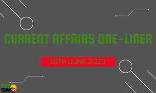 Current Affairs One-Liner : 16th June 2023