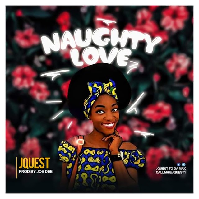  [Music] JQuest - Naughty love (prod. Joe dee) #Arewapublisize