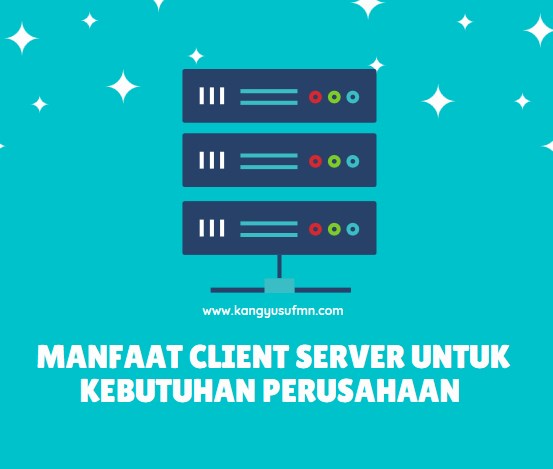 Manfaat Client Server untuk Kebutuhan Perusahaan