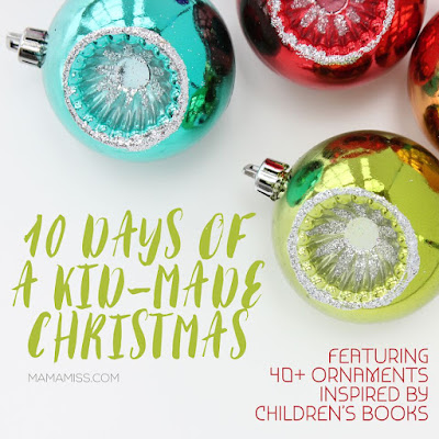 http://www.mamamiss.com/2016/11/22/10-days-kid-made-christmas-2016/