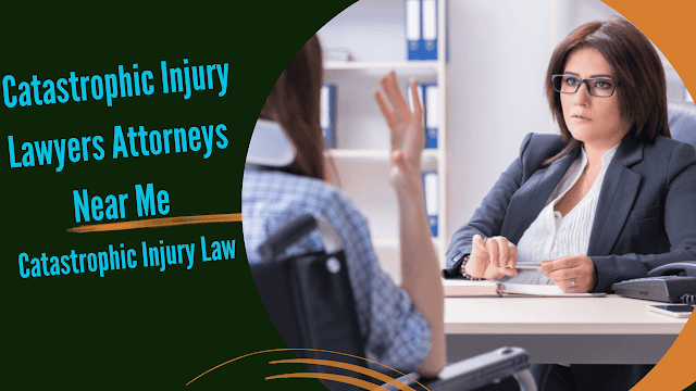 Catastrophic Injury Lawyers Attorneys Near Me - Catastrophic Injury Law