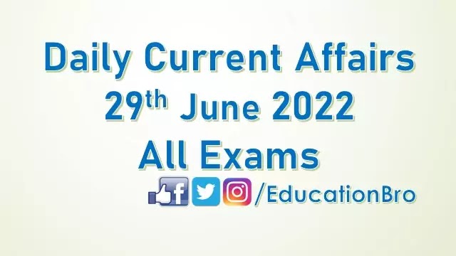 daily-current-affairs-29th-june-2022-for-all-government-examinations