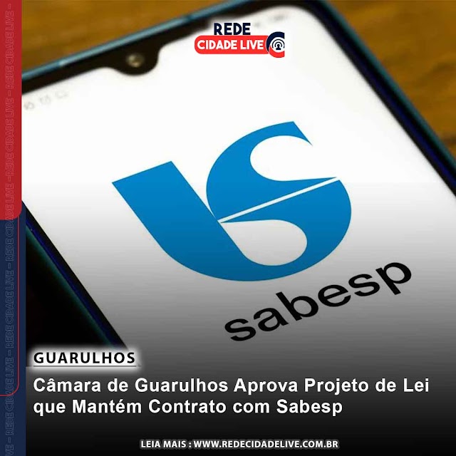 Câmara de Guarulhos Aprova Projeto de Lei que Mantém Contrato com Sabesp