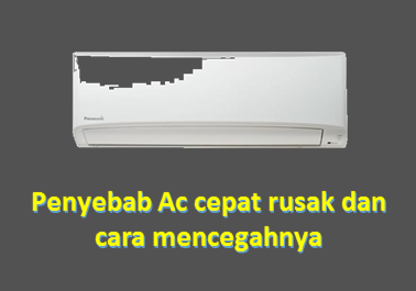 Penyebab Ac cepat rusak dan cara mencegahnya