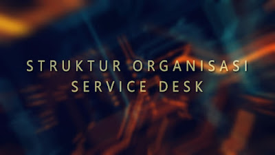 Struktur Organisasi Service Desk