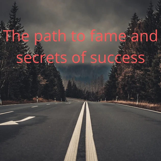 The Path to Fame and Secrets of Success