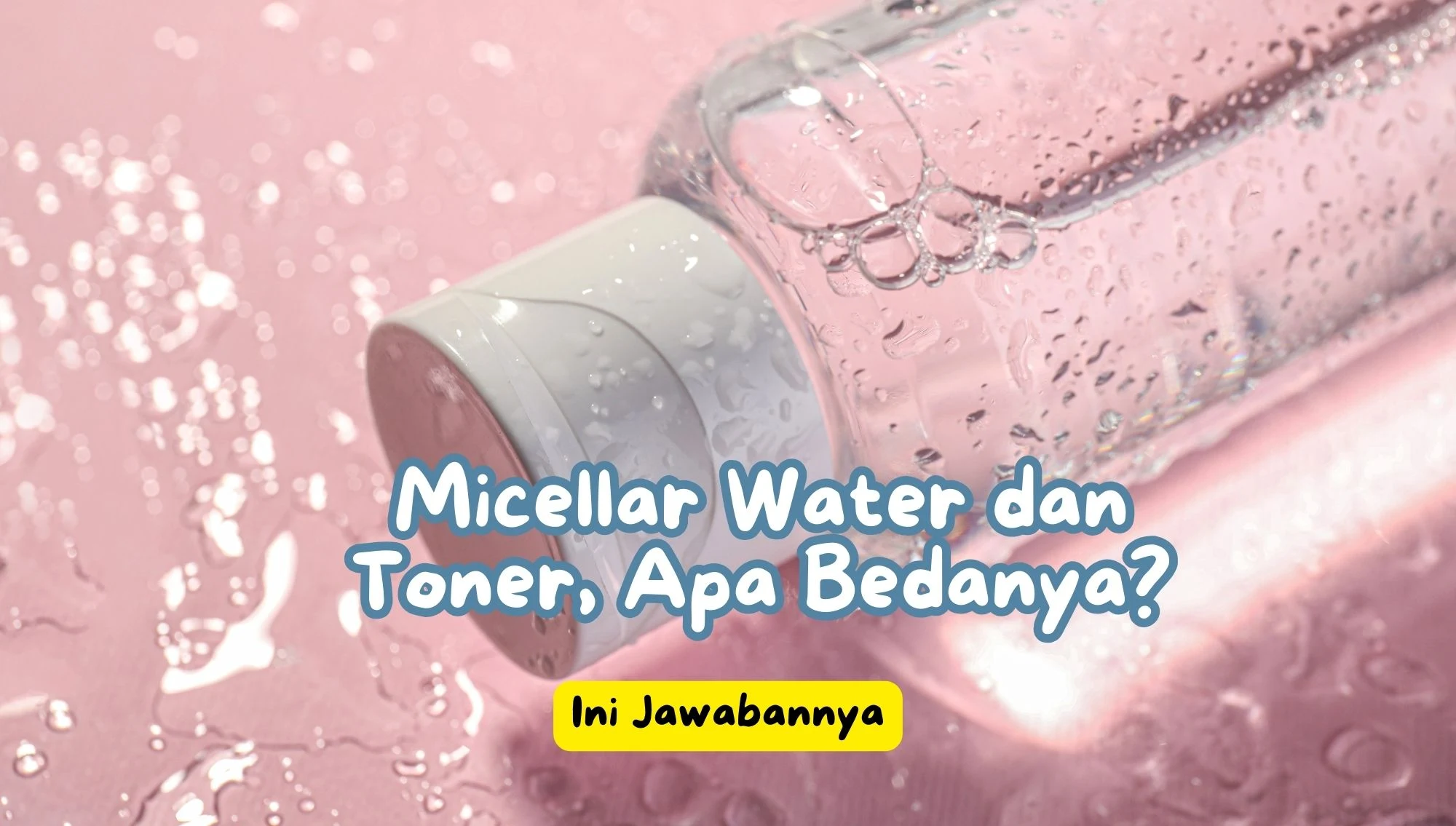 perbedaan micellar water dan toner