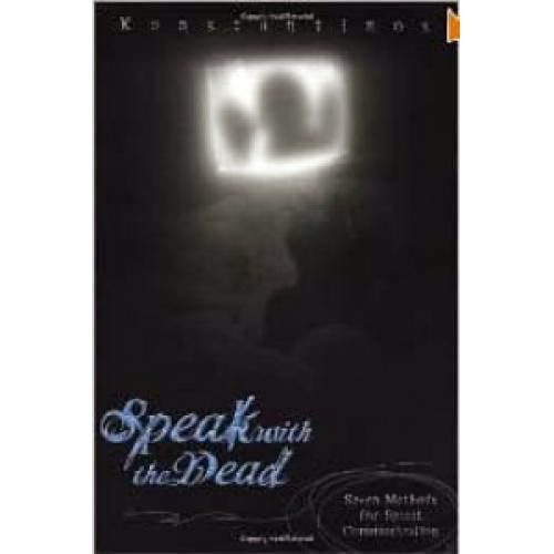 Speak With The Dead Seven Methods For Spirit Communication