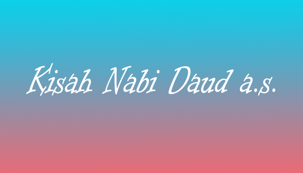 Kisah Nabi Daud AS