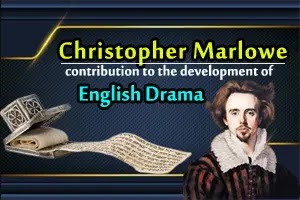 Christopher Marlowe's contribution to the development of English drama