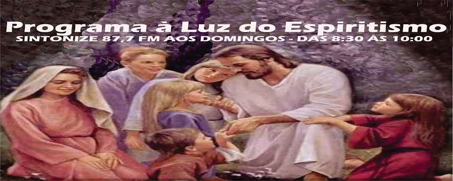 PROGRAMA À LUZ DO ESPIRITISMO