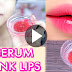 How To Get Pink Lips Naturally At Home Homemade Lip Serum