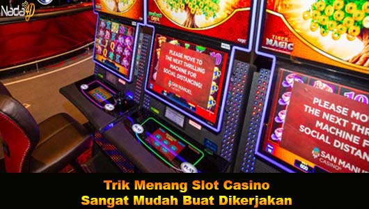 Trik Menang Slot Casino Sangat Mudah Buat Dikerjakan