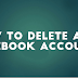 How to delete a Facebook®™ Account