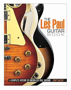 The Les Paul Guitar Book: A Complete History of Gibson Les Paul Guitars