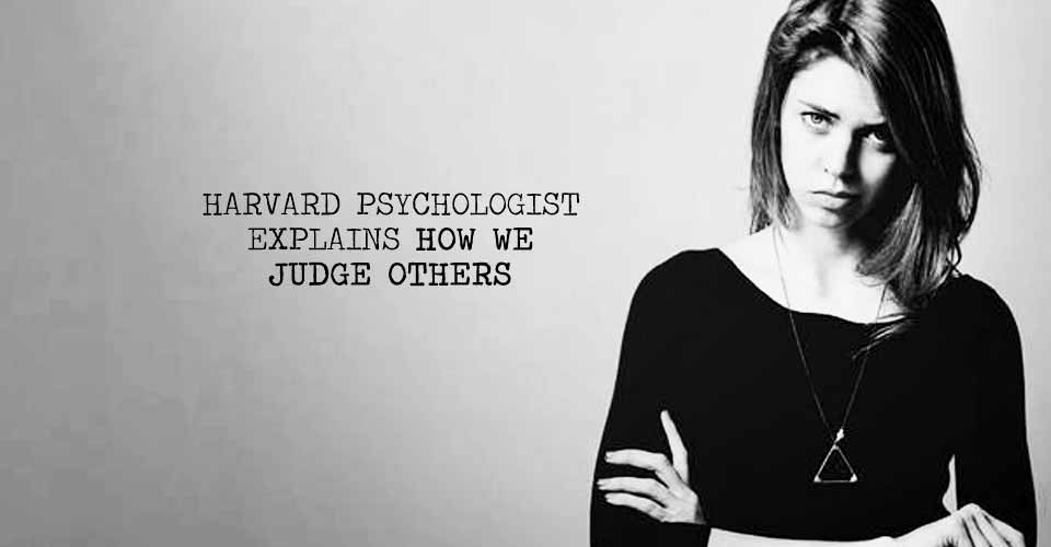 Harvard Psychologist Explains How We Judge Others