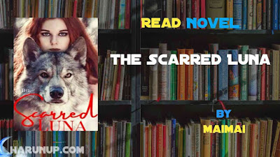 Read Novel The Scarred Luna by Maimai Full Episode