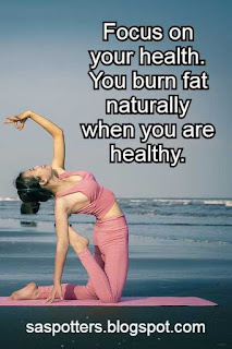 Focus on your health. You burn fat naturally when you are healthy.