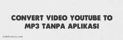 gambar Convert Video Youtube To Mp3 Tanpa Aplikasi