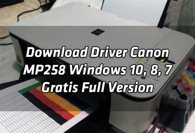 download-driver-canon-mp258-windows-10-8-7-gratis-full-version