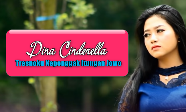 Download Lagu Dina Cinderella Tresnoku Kepenggak Itungan Jowo Mp3