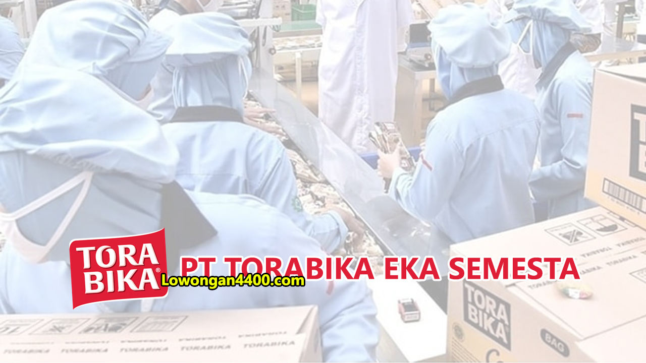 Lowongan Kerja PT. Torabika Eka Semesta