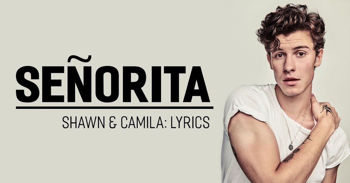  Lirik Lagu Senorita  Shawn Mendes Camila Cabello Blog 