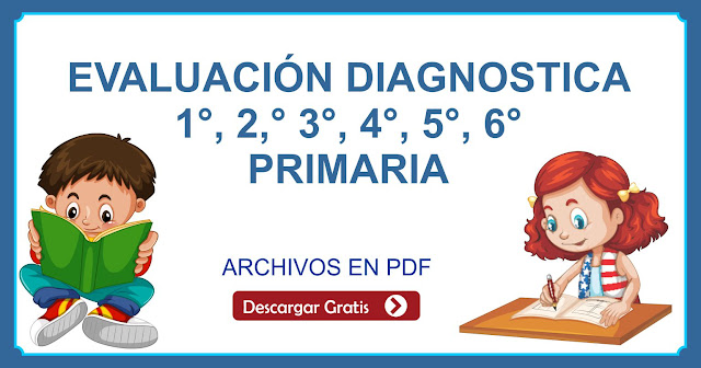 EVALUACIÓN DIAGNOSTICA  1°, 2,° 3°, 4°, 5°, 6° Grado Primaria