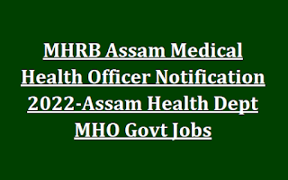 MHRB Assam Medical Health Officer Notification 2022-Assam Health Dept MHO Govt Jobs