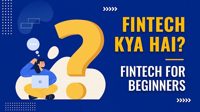 FIntech Kya hai? Beginner’s guide to Fintech