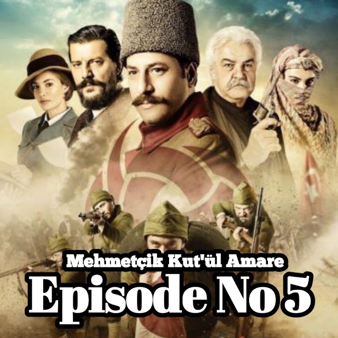 Mehmetçik Kut'ül Amare EPISODE 05 with Urdu Subtitles