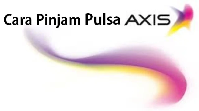 Cara Pinjam Pulsa Axis