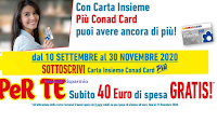 Carta Insieme Conad Card Più : per te 40 euro di spesa Gratis!