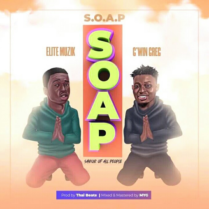 Music: Elite Muzik - S.O.A.P ft. G'win Greg | Mp3 Download