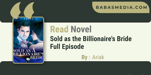 Read Sold as the Billionaire's Bride Novel By Ariak / Synopsis