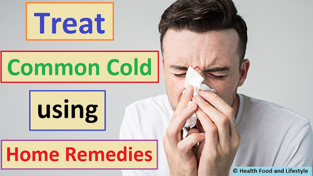 Treat Common Cold using Home Remedies