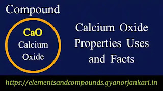 Calcium Oxide CaO | Properties | Uses | and Facts
