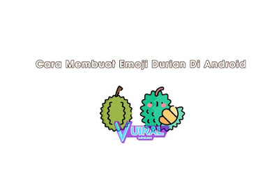 Cara Membuat Emoji Durian Salin Keyboard Android