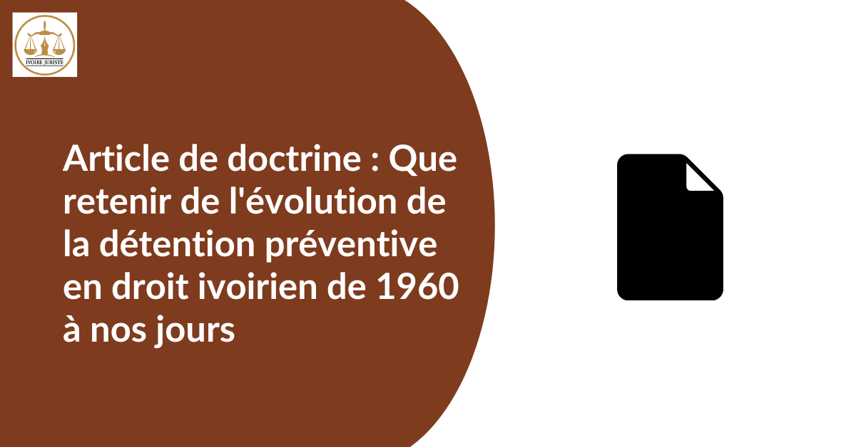 Article de doctrine : Que retenir de l'évolution de la détention préventive en droit ivoirien de 1960 à nos jours