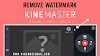 How to remove watermark in Kinemaster - Updated features App - 2020 Trick