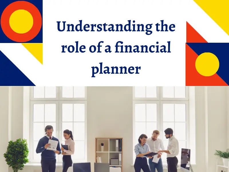 Understanding the role of a financial planner