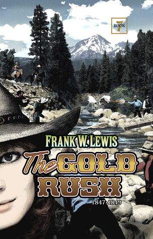 gold rush california 1849. The Gold Rush: 1847-1849 is