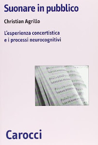 Suonare in pubblico. L'esperienza concertistica e i processi neurocognitivi