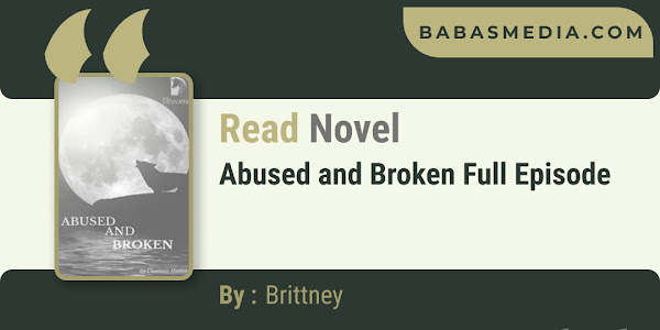 Abused and Broken Novel By Brittney / Read and Synopsis